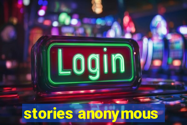 stories anonymous